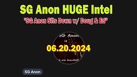 SG Anon HUGE Intel June 20: "SG Anon Sits Down w/ Doug & Ed"