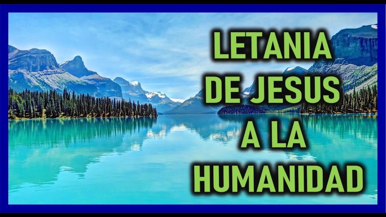 LETANIA DE JESUS A LA HUMANIDAD