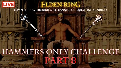 🔴 Live Elden Ring Gameplay: Hammers Only Challenge Run with Ranni's Ending - Part 8