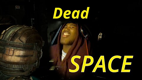 Dead Space Is Wild - Part 1