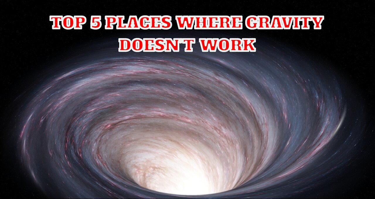 Top 5 places Where gravity doesn’t work