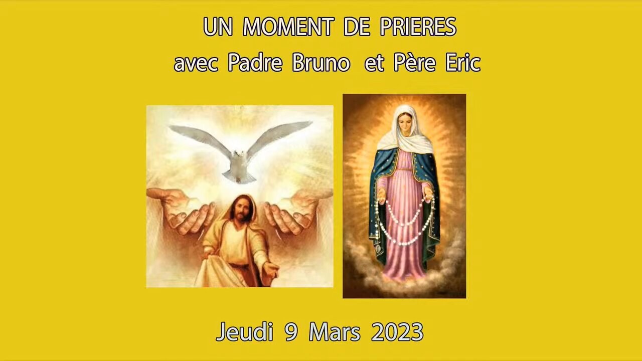 Un Moment de Prières avec Père Eric et Padre Bruno du 09.03.2023. Foi et Liberté