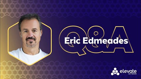 Eric Edmeades Q&A | Elevate Network