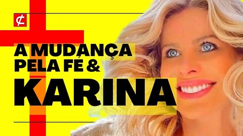 Karina troca marido por Jesus & o fiel que mudou por causa da fé