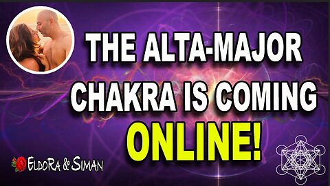 The Alta-Major Chakra is coming online