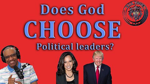 1.Does God choose Political leaders?