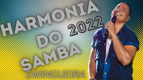 HARMONIA DO SAMBA - REPERTÓRIO ATUAL | SWINGUEIRA 2022