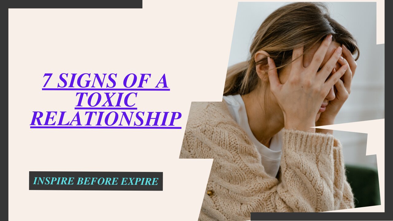 7 Signs Of A Toxic RelationShip | Inspire Before Expire