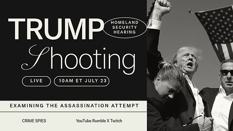 Homeland Security Hearing Examining the Assassination Attempt of Donald Trump July 13