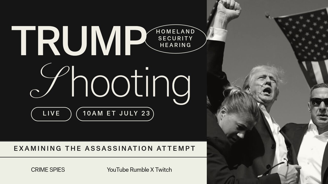 Homeland Security Hearing Examining the Assassination Attempt of Donald Trump July 13