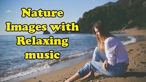 Nature Images with Relaxing music to sleep