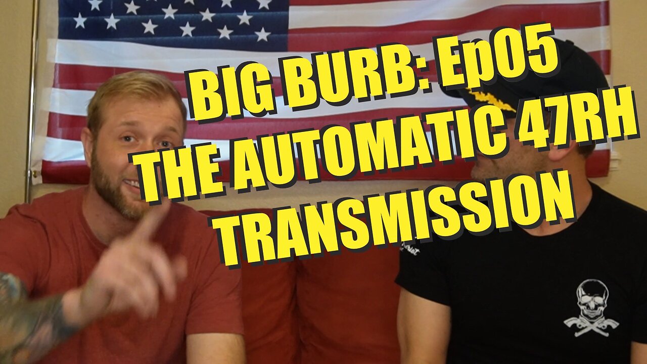 The Automatic 47RH Transmission - Big Burb | Ep05