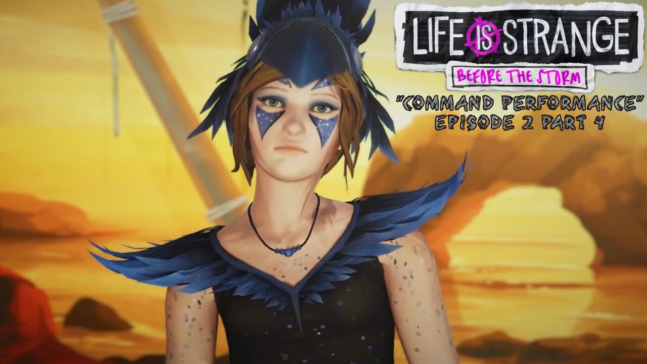 "Command Performance" Life is Strange: Before the Storm (2.4)