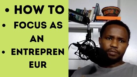 How can you focus as an Entrepreneur