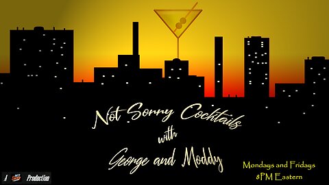 Not Sorry Cocktails with George & Moddy