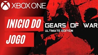 GEARS OF WAR: ULTIMATE EDITION - INÍCIO DO JOGO (XBOX ONE)