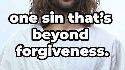 The One Unforgiveable Sin