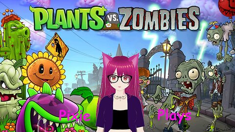 Pixie Plays Plants vs Zombies GOTY. 3.6-3.10.