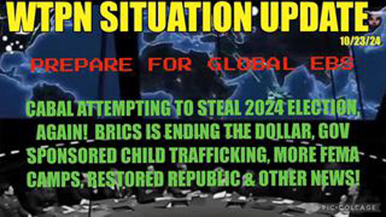 WTPN Sit/Up - EBS Warning, Election Theft, Fema Camps - BRICS - 10/24/24.