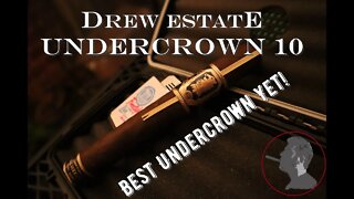 Drew Estate Undercrown 10, Jonose Cigars Review