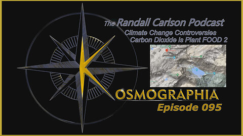 Episode#095 Unprecedented Climate Crisis? Are they Joking? CO2 is Plant FOOD 2 - Kosmographia The Randall Carlson Podcast