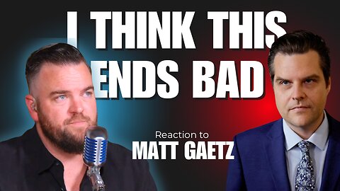 Why I think the Matt Gaetz Situation Ends Badly