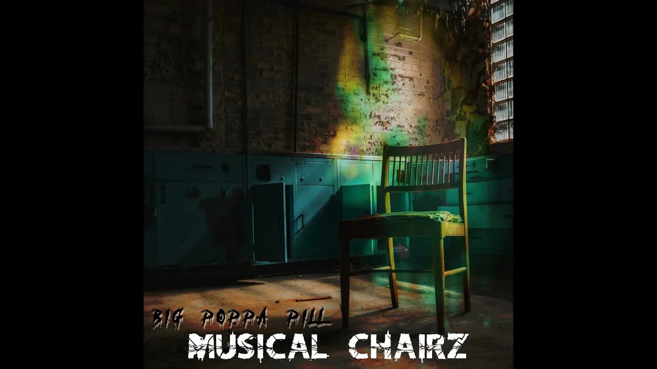 BiG PoPPa PiLL - MusIcAL cHAiRz