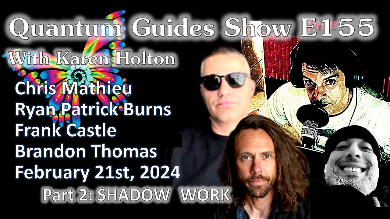 Quantum Guides Show E155 Mathieu, Burns, Thomas & Castle - Part 2 Shadow Work