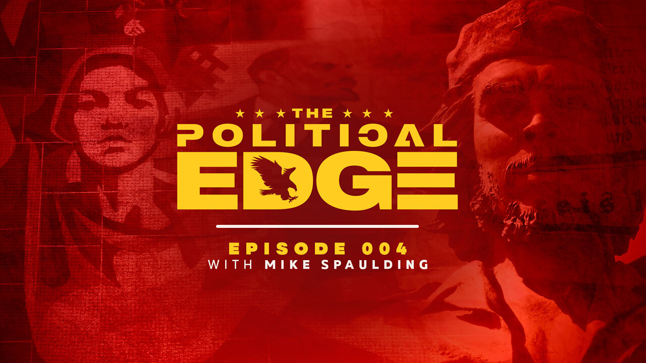 The Political Edge | Episode 004 | Mike Spaulding | The Communist Occult Uprising in America