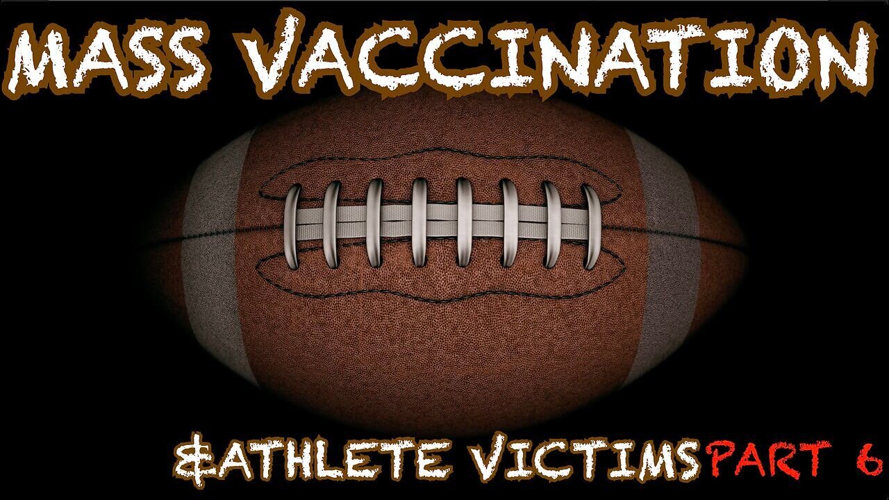 Mass Vaccination and ATHLETE victims - Part 6