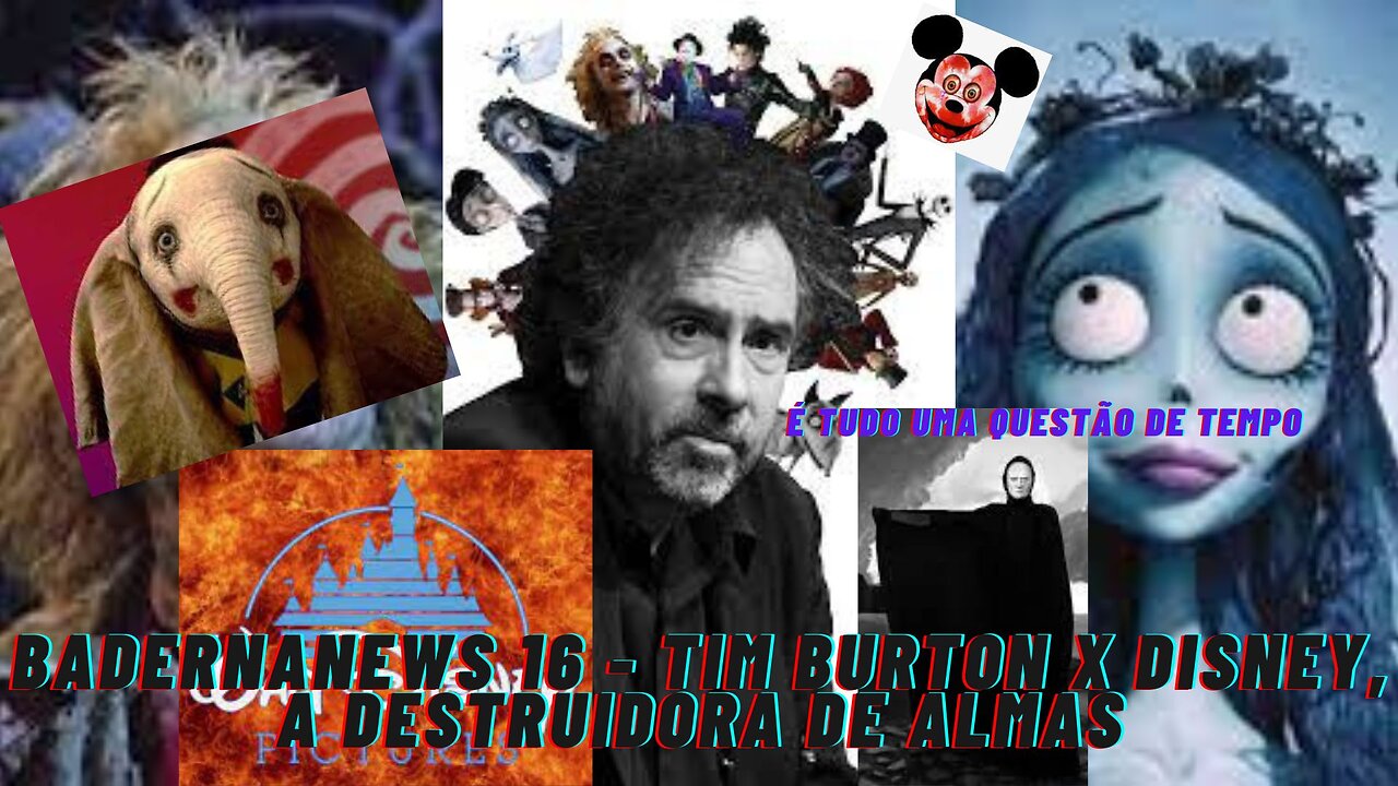 Tim Burton X Disney, a 'Destruidora de Almas' (BadernaNews 16)