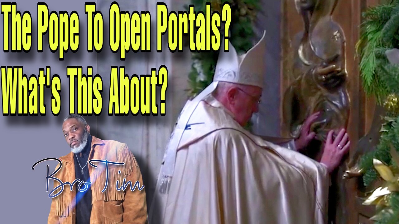 The Pope To Open Portals? What’s This About?