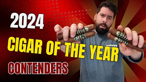 The Ash Holes Contenders for Cigar of The Year!