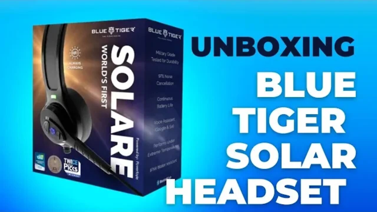 Blue Tiger Solar Headset Unboxing and Review Part 1