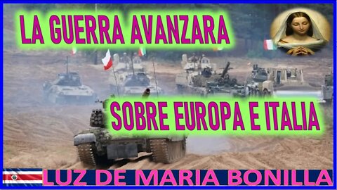 LA GUERRA AVANZARA SOBRE EUROPA E ITALIA - MENSAJE DE MARIA SANTISIMA A LUZ DE MARIA 04 ABRIL 2022