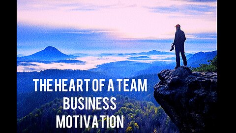 THE HEART OF A TEAM | Business Motivation