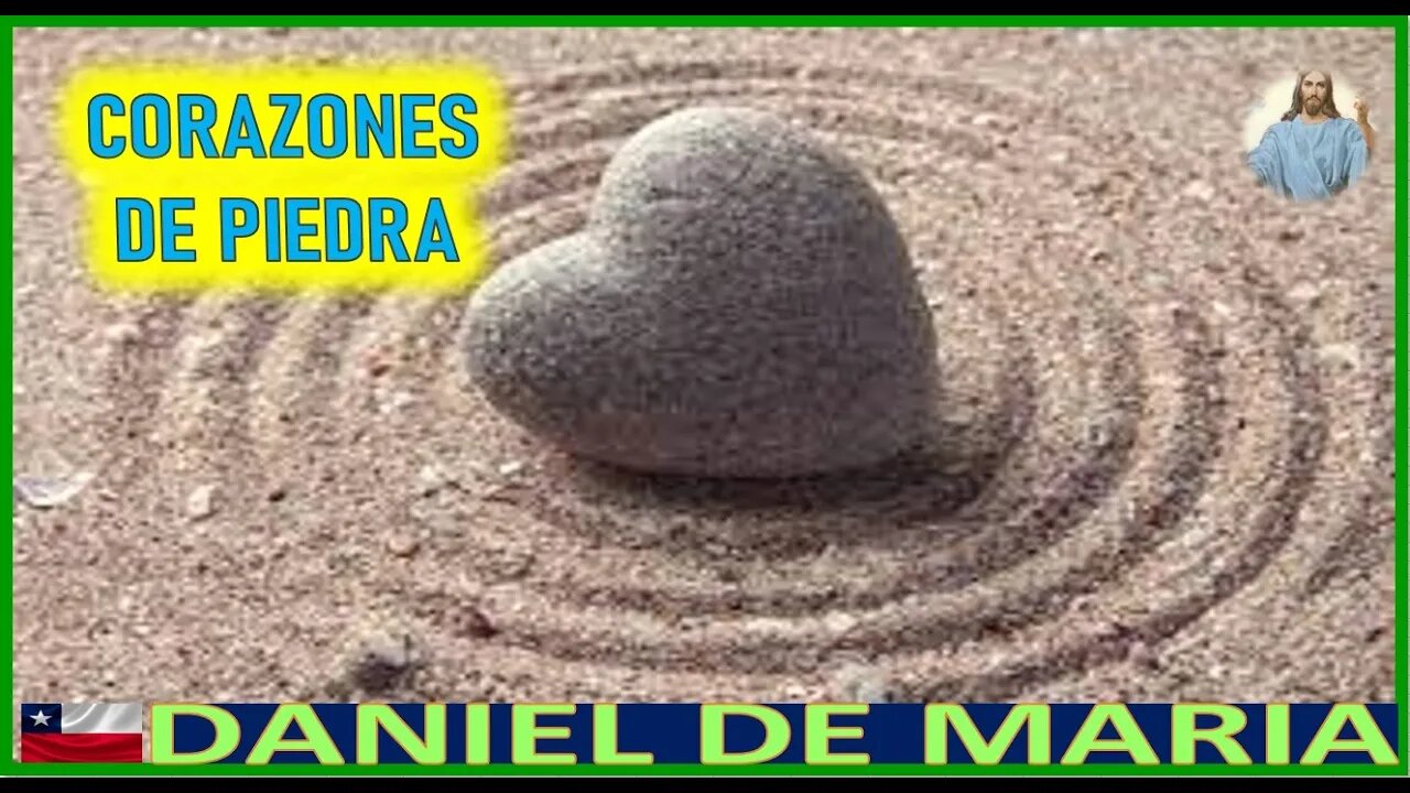 CORAZONES DE PIEDRA - MENSAJE DE JESUCRISTO REY A DANIEL DE MARIA 4AGO22