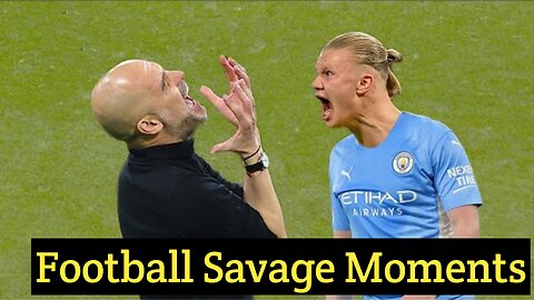 Football Savage Moments 2023