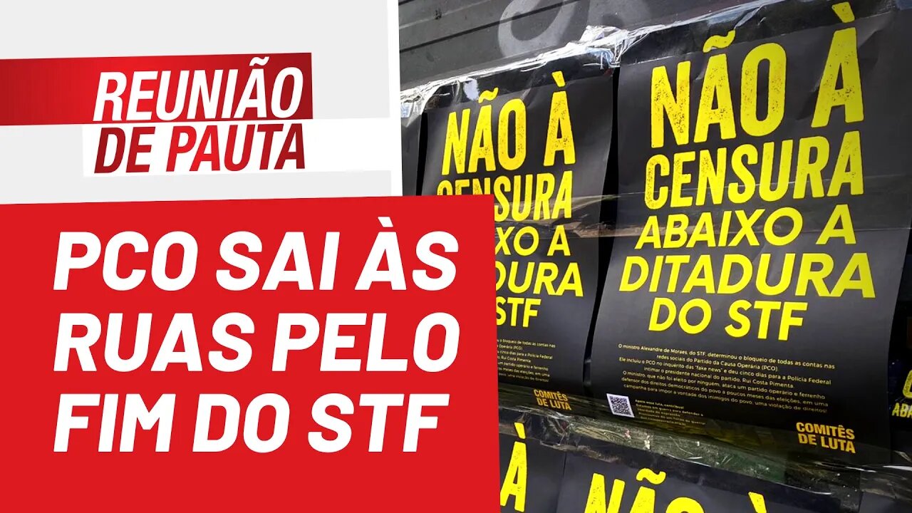 PCO sai às ruas pelo fim do STF - Reunião de Pauta nº 982 - 13/06/22