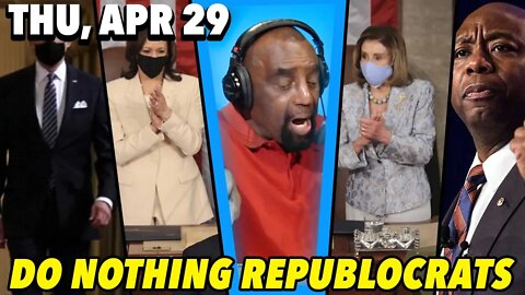 04/29/21 Thu: We the People Means… We the Government?; Republocrats Swoon over Tim Scott