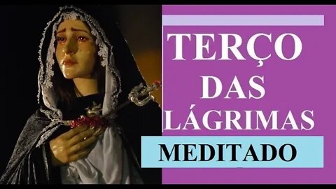 Terço das Lágrimas de Nossa Senhora 04/02/2022