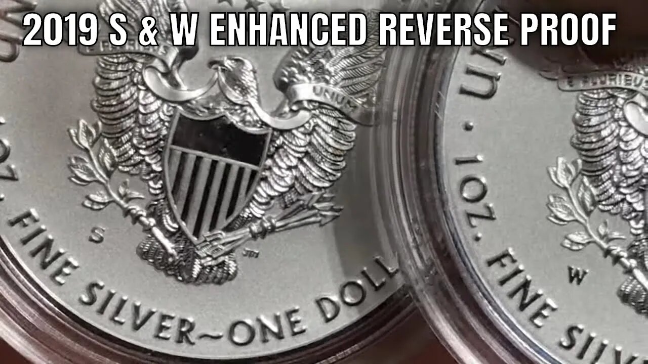 A Study Of The 2019-S & 2019-W Enhanced Reverse Proof Silver Eagles