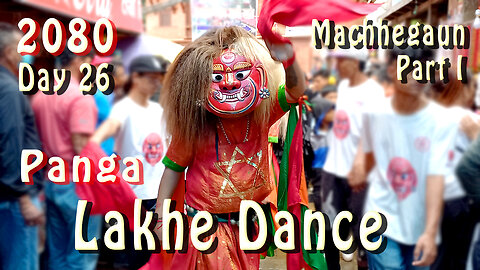 Lakhe Dance, Machhegaun | 2080-04-27 | Part I