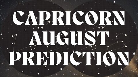 CAPRICORN August 2022 Tarot Prediction (Sun/Moon/Rising)