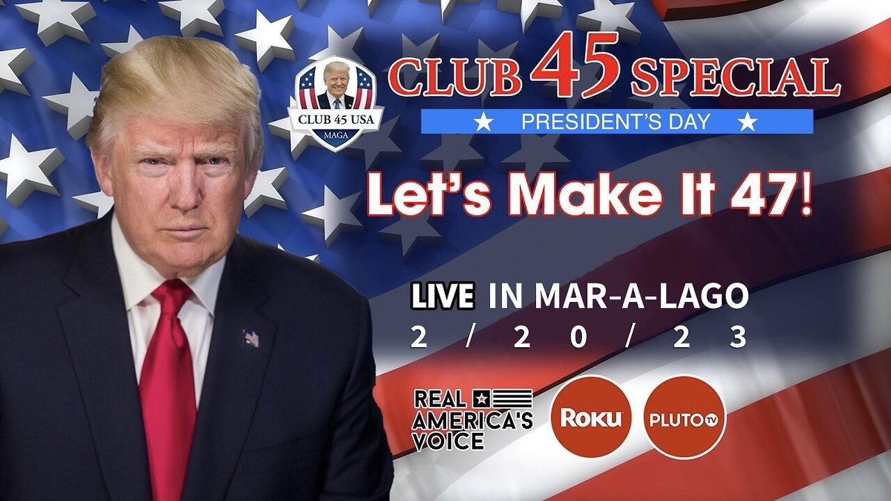 Club 45 Special—Officially Renamed Club 47! President Trump Speaks on President’s Day + General Flynn (2/20/23) | Trump Enters at 39:30.