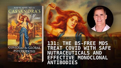 131: THE BS-FREE MDS TREAT COVID WITH SAFE NUTRACEUTICALS AND EFFECTIVE MONOCLONAL ANTIBODIES