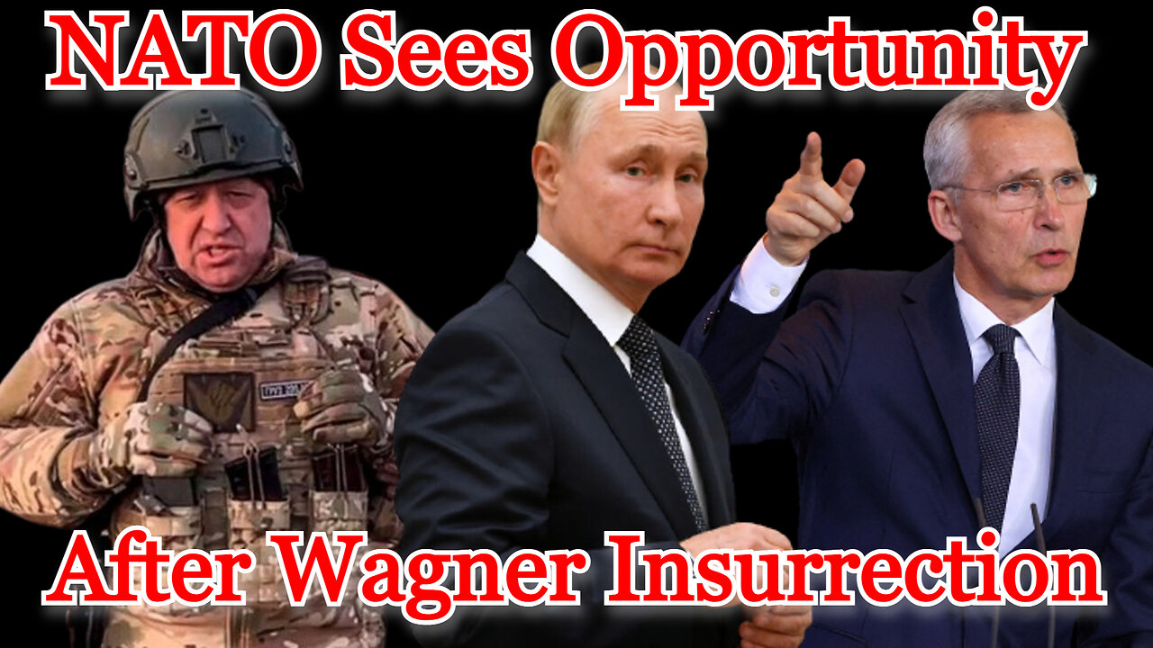 NATO Sees Opportunity After Wagner Insurrection: COI #439