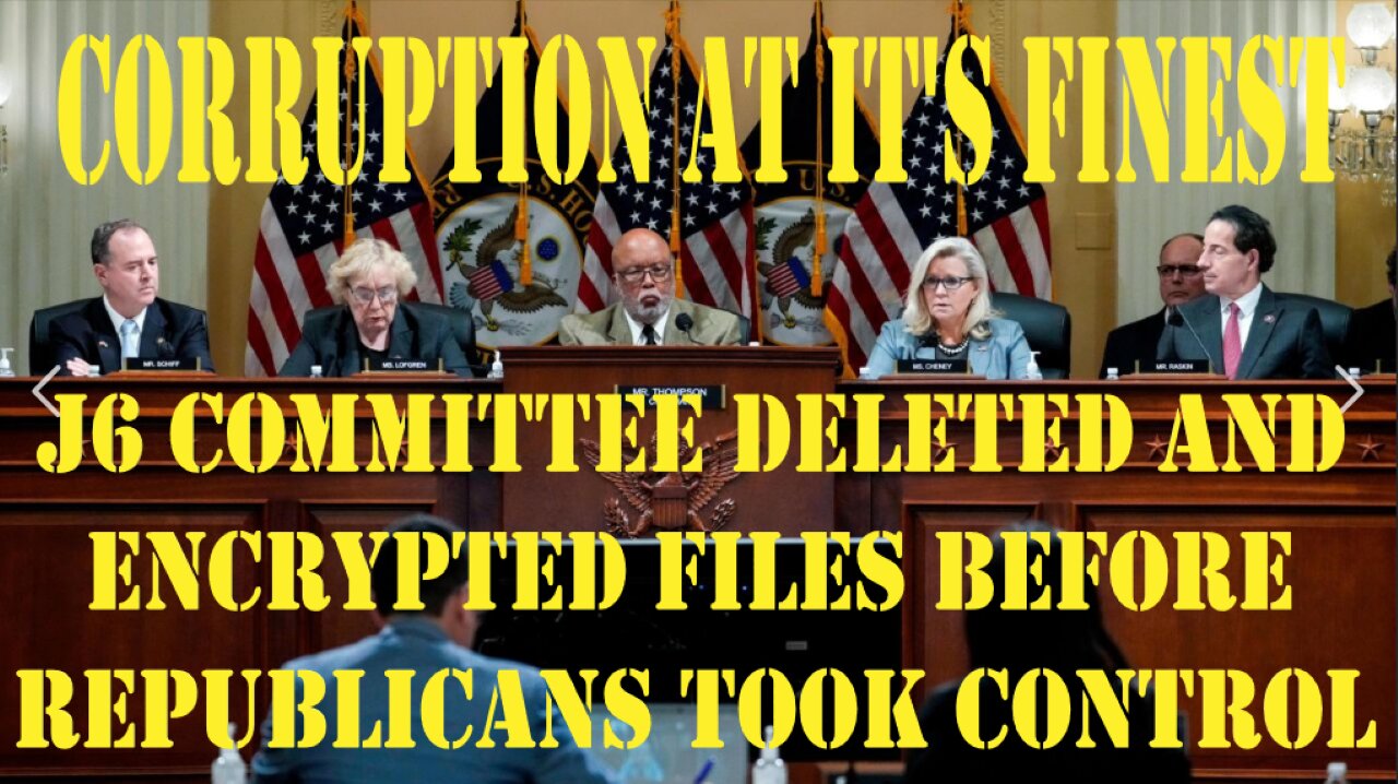 CORRUPT J6 COMMITTEE DELTED AND ENCRYPTED FILES A DAY BEFORE THE REPUBLICANS TOOK OVER CONTROL!!!