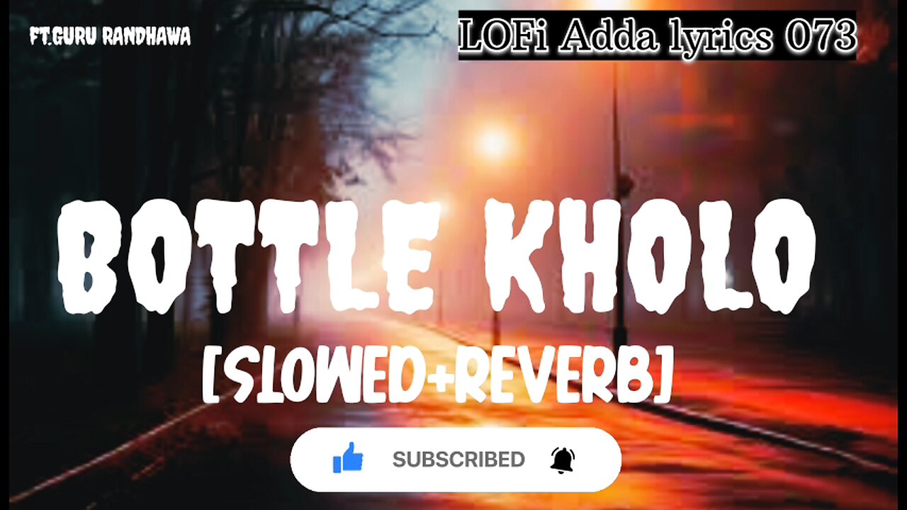 BOTTLE KHOLO [SLOWED REVERB]✓LOFI