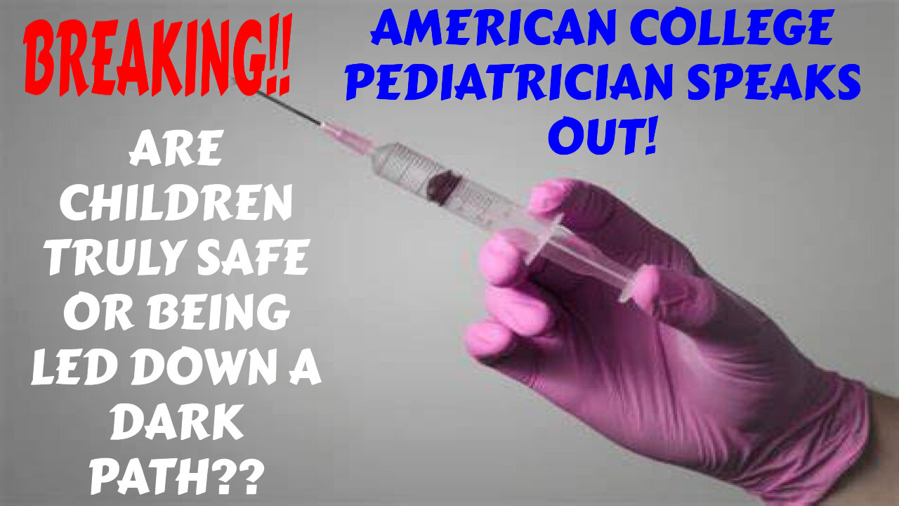 SHOCKING AMERICAN COLLEGE PEDIATRICIAN SPEAKS OUT ABOUT AGAINST CHILDRENS SAFETY